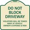 Signmission Designer Series-Do Not Block Driveway Violators Will Be Towed Away Vehicle, 18" x 18", TG-1818-9984 A-DES-TG-1818-9984 - alternate 1